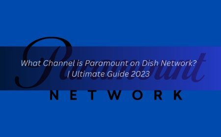 What Channel is Paramount on Dish Network? | Ultimate Guide 2023