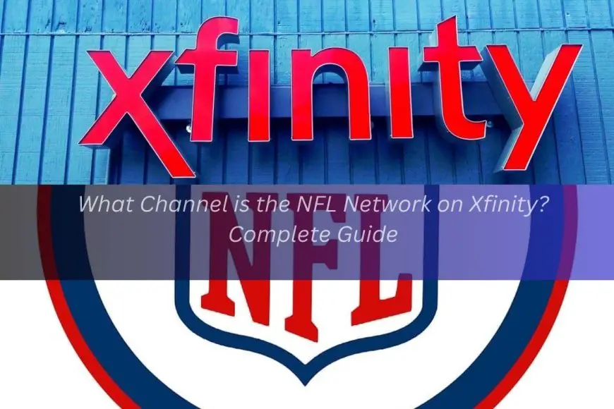 what-channel-is-the-nfl-network-on-xfinity-complete-guide-tom-s