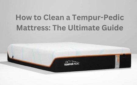 How to Clean a Tempur-Pedic Mattress: The Ultimate Guide