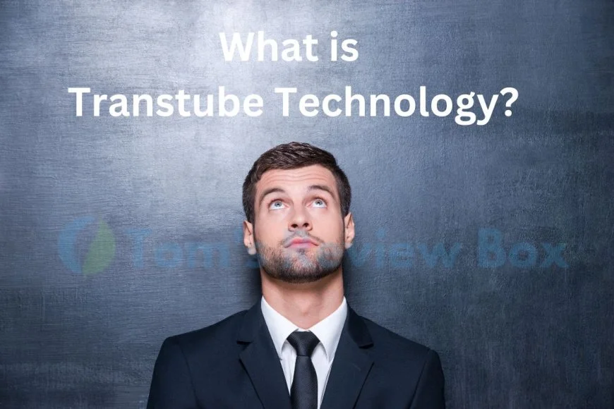 What is Transtube Technology: Exploring Benefits, Applications & User Reviews