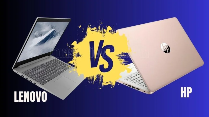 Lenovo or HP: Which is Better for Your Next Laptop Choice?