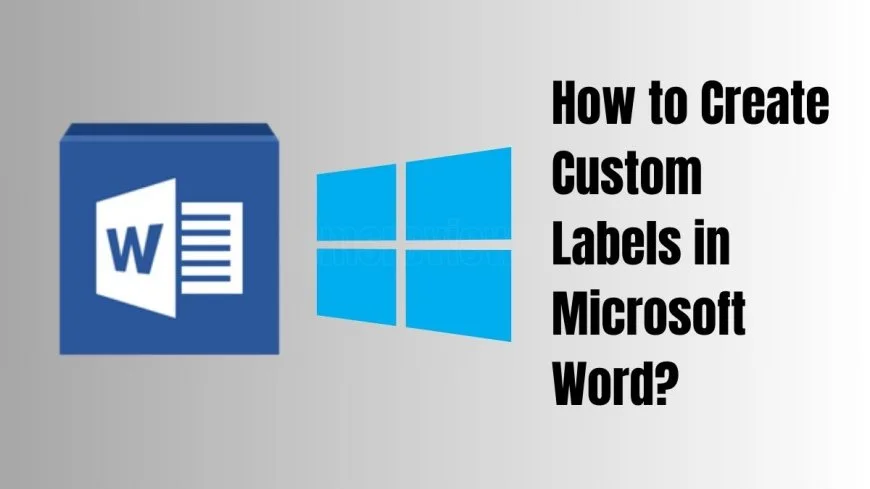 How to Create Custom Labels in Microsoft Word?