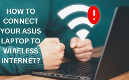 How to Connect Your ASUS Laptop to Wireless Internet?
