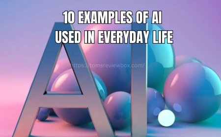 10 Examples of Artificial Intelligence in Your Everyday Life