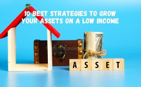 10 Best Strategies to Grow Your Assets on a Low Income