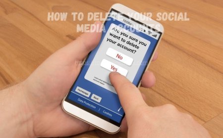 How to Delete Your Social Media Accounts: A Step-by-Step Guide